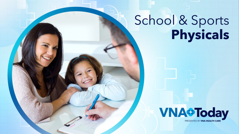 'VNA Today' – School & Sports Physicals