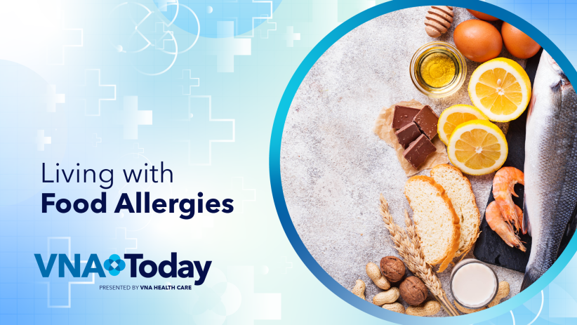 ‘VNA Today’ Ep. 40: Living with Food Allergies