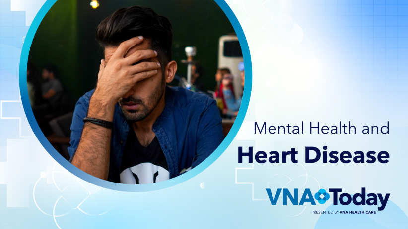 ‘VNA Today’ Ep. 54: Mental Health and Heart Disease