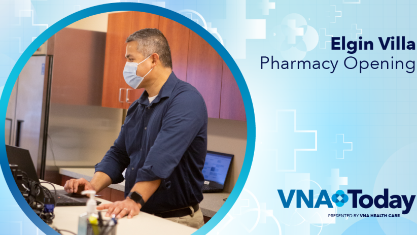 ‘VNA Today’ Ep. 56: Elgin Villa Pharmacy Opening